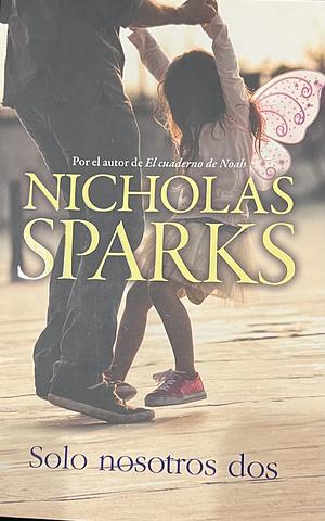 Solo nosotros dos by Nicholas Sparks