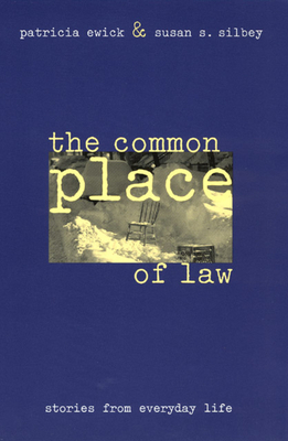 The Common Place of Law: Stories from Everyday Life by Patricia Ewick