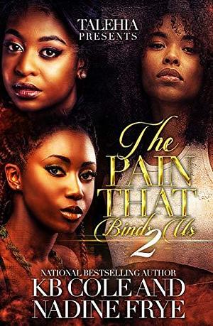 The Pain That Binds Us 2 by K.B. Cole, K.B. Cole, Nadine Frye