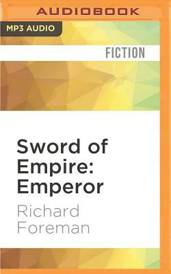 Sword of Empire: Emperor by Richard Foreman