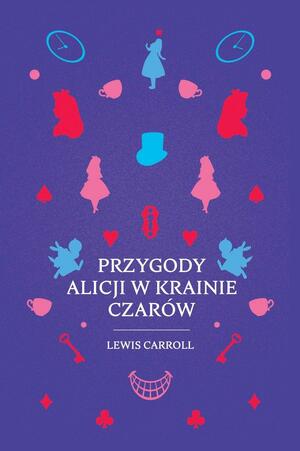 Przygody Alicji w Krainie Czarów by Lewis Carroll