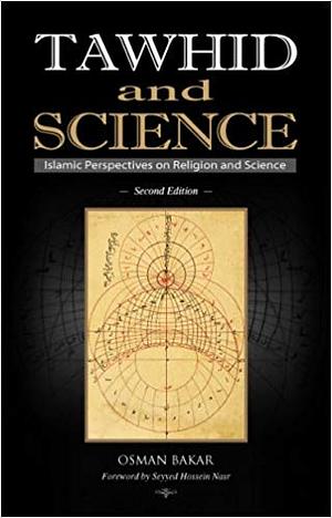Tawhid and Science by Osman Bakar