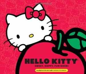 Hello Kitty Sweet, Happy, Fun Book!: A Sneak Peek Into Her Supercute World by Marie Moss