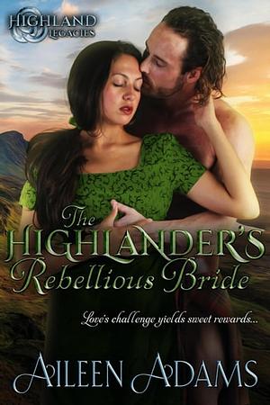 The Highlander's Rebellious Bride by Aileen Adams