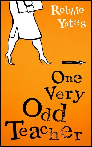 One Very Odd Teacher by Robbie Yates