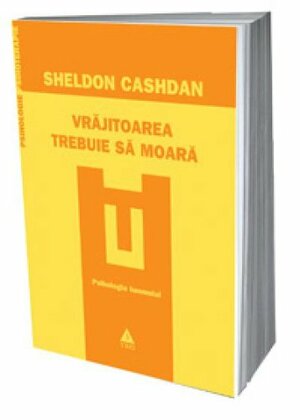 Vrăjitoarea trebuie să moară. Psihologia basmului by Sheldon Cashdan