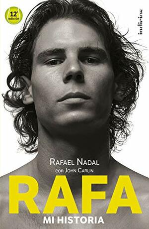 Rafa, mi historia by Rafael Nadal, John Carlin