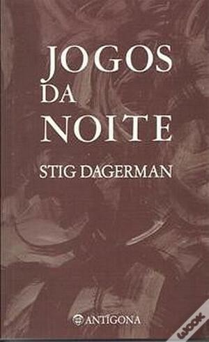 Jogos da Noite by Stig Dagerman