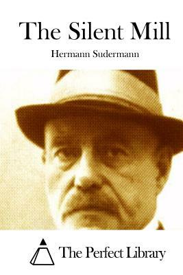 The Silent Mill by Hermann Sudermann
