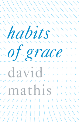 Habits of Grace (Pack of 25) by David Mathis