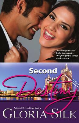 Second Destiny: The Older Generation Broke Them Apart, The Younger Generation Reunites them by Gloria Silk