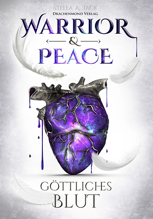 Warrior & Peace: Göttliches Blut by Stella A. Tack