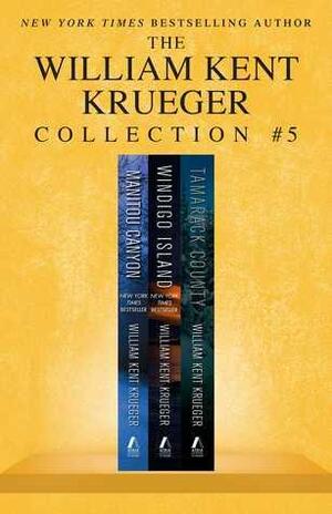William Kent Krueger Collection #5: Tamarack County, Windigo Island, and Manitou Canyon by William Kent Krueger