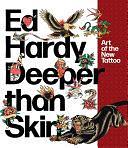 Ed Hardy: Deeper than Skin: Art of the New Tattoo by Karin Breuer