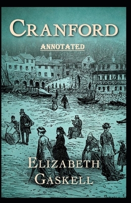 cranford by elizabeth cleghorn gaskell Annotated by Elizabeth Gaskell