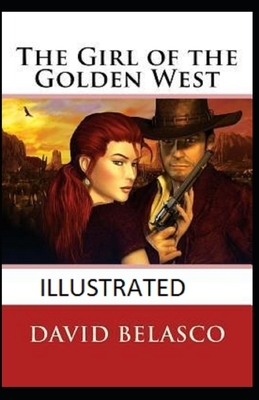 The Girl of the Golden West Illustrated by David Belasco