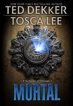 Mortal by Ted Dekker, Tosca Lee