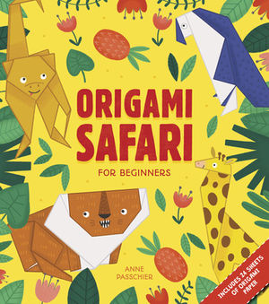 Origami Safari: For Beginners by Anne Passchier