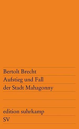 Aufstieg und Fall der Stadt Mahagonny by Bertolt Brecht