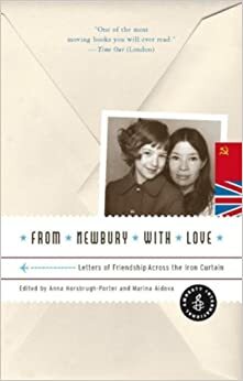 From Newbury With Love: Letters of Friendship Across the Iron Curtain by Anna Horsbrugh-Porter, Marina Aidova