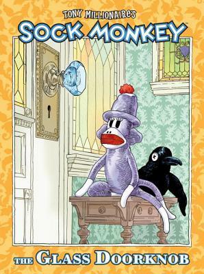 Sock Monkey: The Glass Doorknob by Tony Millionaire