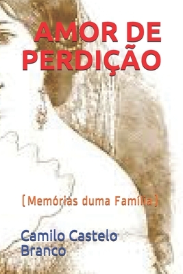 Amor de Perdição: (Memórias duma Família) by Camilo Castelo Branco