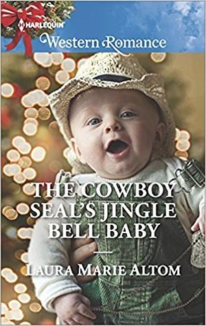 The Cowboy SEAL's Jingle Bell Baby by Laura Marie Altom