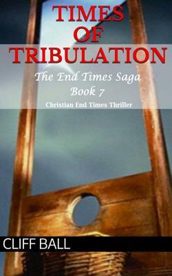 Times of Tribulation by Cliff Ball