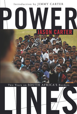 Power Lines: Two Years on South Africa's Borders by Jason Carter