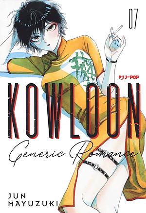 Kowloon Generic Romance, Volume 7 by Jun Mayuzuki