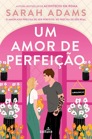 Um Amor de Perfeição by Sarah Adams