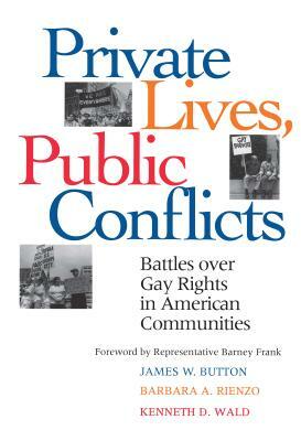 Private Lives Public Conflicts Paperback Edition by James W. Button, Kenneth D. Wald, Barbara Ann Rienzo