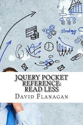Jquery Pocket Reference: Read Less by David Flanagan