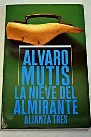 A neve do almirante by Álvaro Mutis