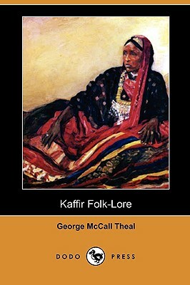 Kaffir Folk-Lore (Dodo Press) by George McCall Theal