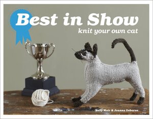 Best In Show: Knit Your Own Cat by Sally Muir, Joanna Osborne