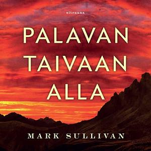 Palavan taivaan alla by Mark T. Sullivan