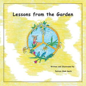 Lessons from the Garden by Patricia Clark Smith