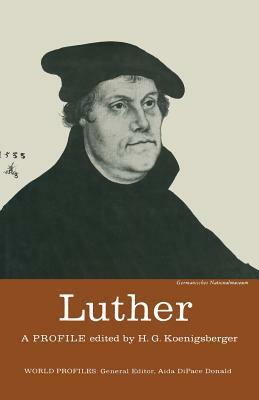 Luther: A Profile by H. G. Koenigsberger