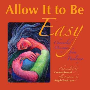 Allow It to Be Easy: Channeled Messages from Paularyo by Connie Russert