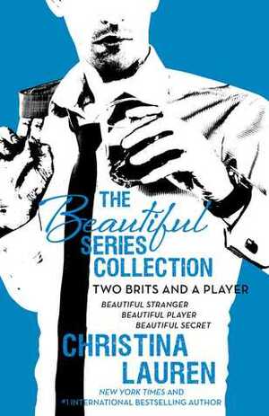 The Beautiful Series Collection: Two Brits and a Player by Christina Lauren