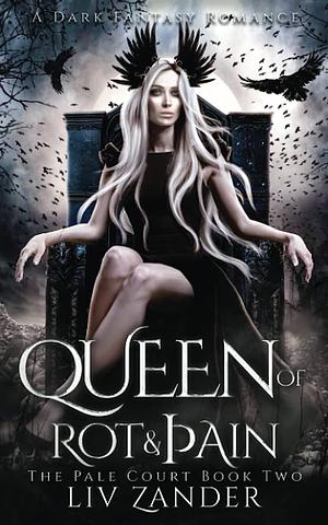 Queen of Rot and Pain by Liv Zander