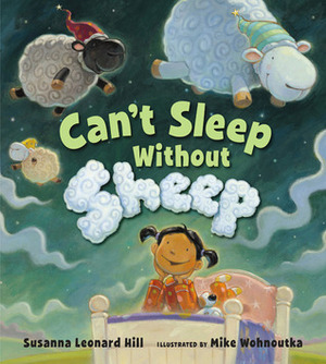 Can't Sleep Without Sheep by Mike Wohnoutka, Susanna Leonard Hill