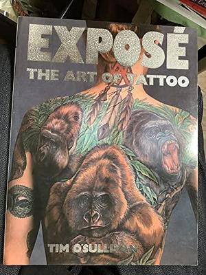 Exposé: The Art of Tattoo by Tim O'Sullivan