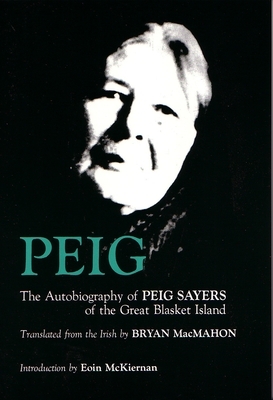 Peig: The Autobiography of Peig Sayers of the Great Blasket Island by Peig Sayers