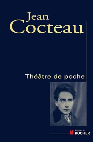 Théâtre de poche by Jean Cocteau