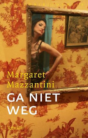 Ga niet weg by Margaret Mazzantini