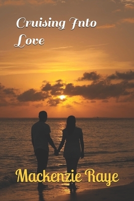 Cruising Into Love by MacKenzie Raye