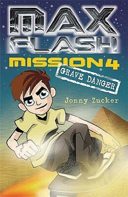 Max Flash: Mission 4: Grave Danger by Jonny Zucker