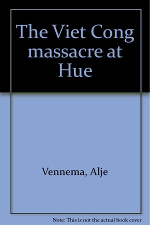 The Viet Cong Massacre At Hue by Alje Vennema